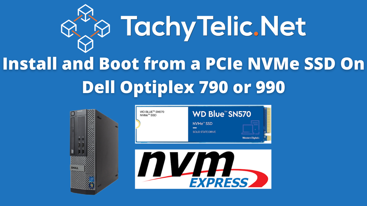 Install and boot from an NVMe SSD on a Dell OptiPlex 790 or 990